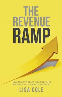 The Revenue RAMP: How to Jump-Start Your Demand Engine to Accelerate Revenue