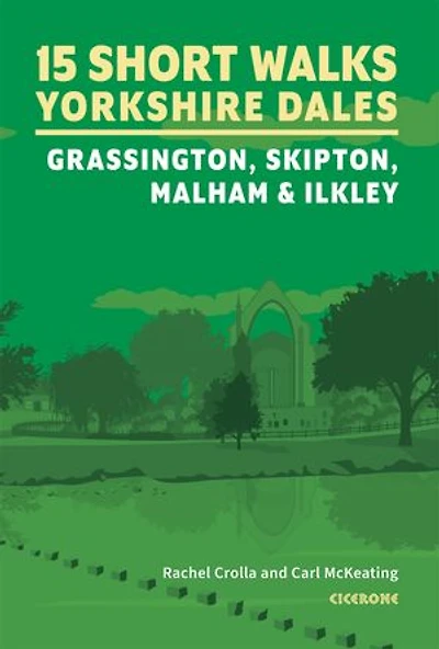 15 Short Walks in the Yorkshire Dales - Grassington, Skipton, Malham and Ilkley