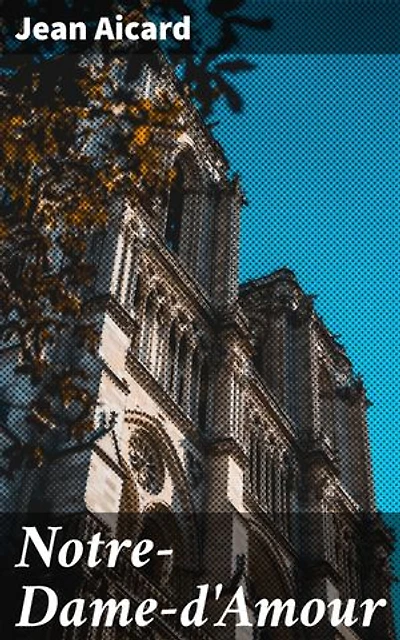 Notre-Dame-d'Amour: Passion et tumulte dans la Révolution française