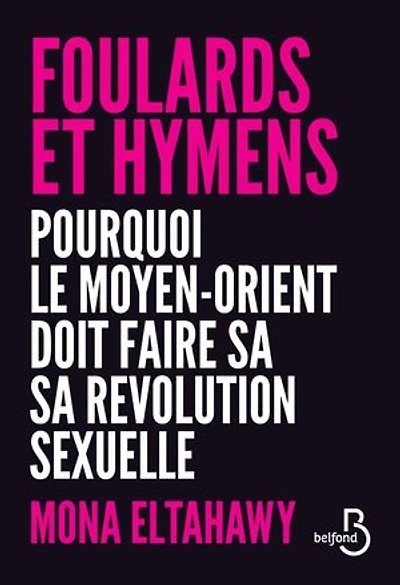 Foulards et Hymens: Pourquoi le Moyen-orient doit faire sa révolution sexuelle