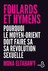 Foulards et Hymens: Pourquoi le Moyen-orient doit faire sa révolution sexuelle