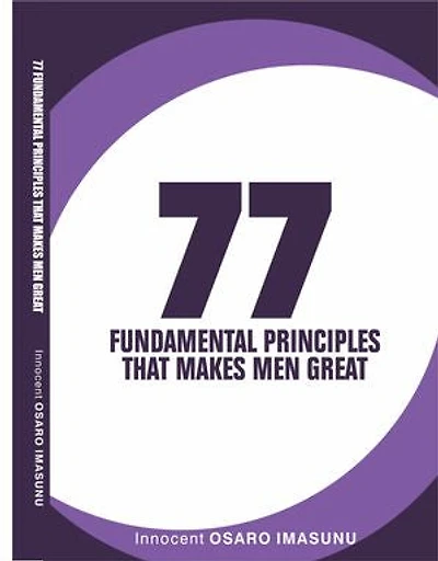 77 FUNDAMENTAL PRINCIPLES THAT MAKES MEN GREAT