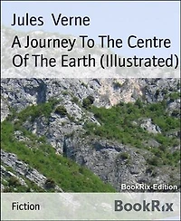 A Journey To The Centre Of The Earth (Illustrated)