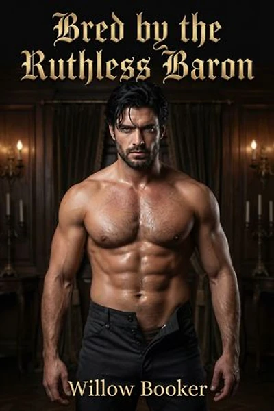 Bred by the Ruthless Baron: A Marriage of Convenience Dark Historical Romance