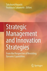 Strategic Management and Innovation Strategies: From the Perspective of Revisiting Dynamic Capabilities