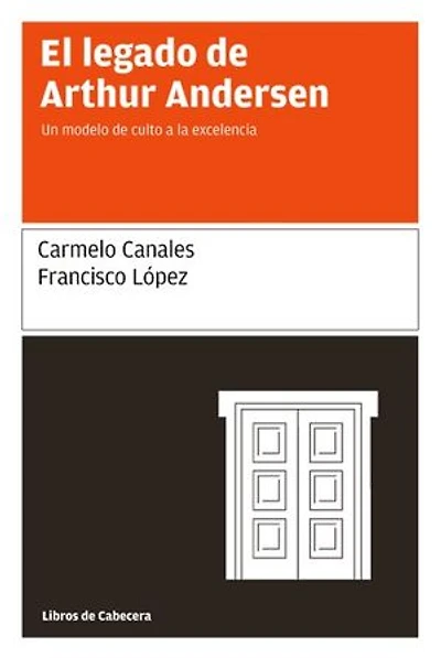El legado de Arthur Andersen: Un modelo de culto a la excelencia