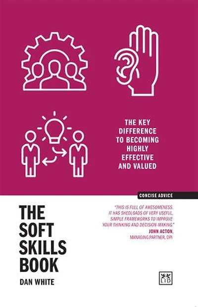 The Soft Skills Book: The key difference to becoming highly effective and valued