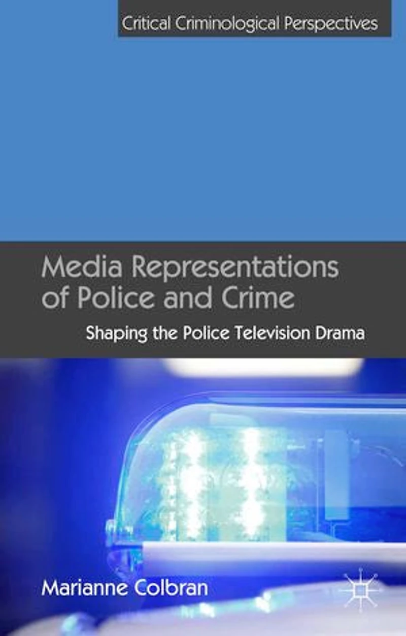 Media Representations of Police and Crime: Shaping the Television Drama