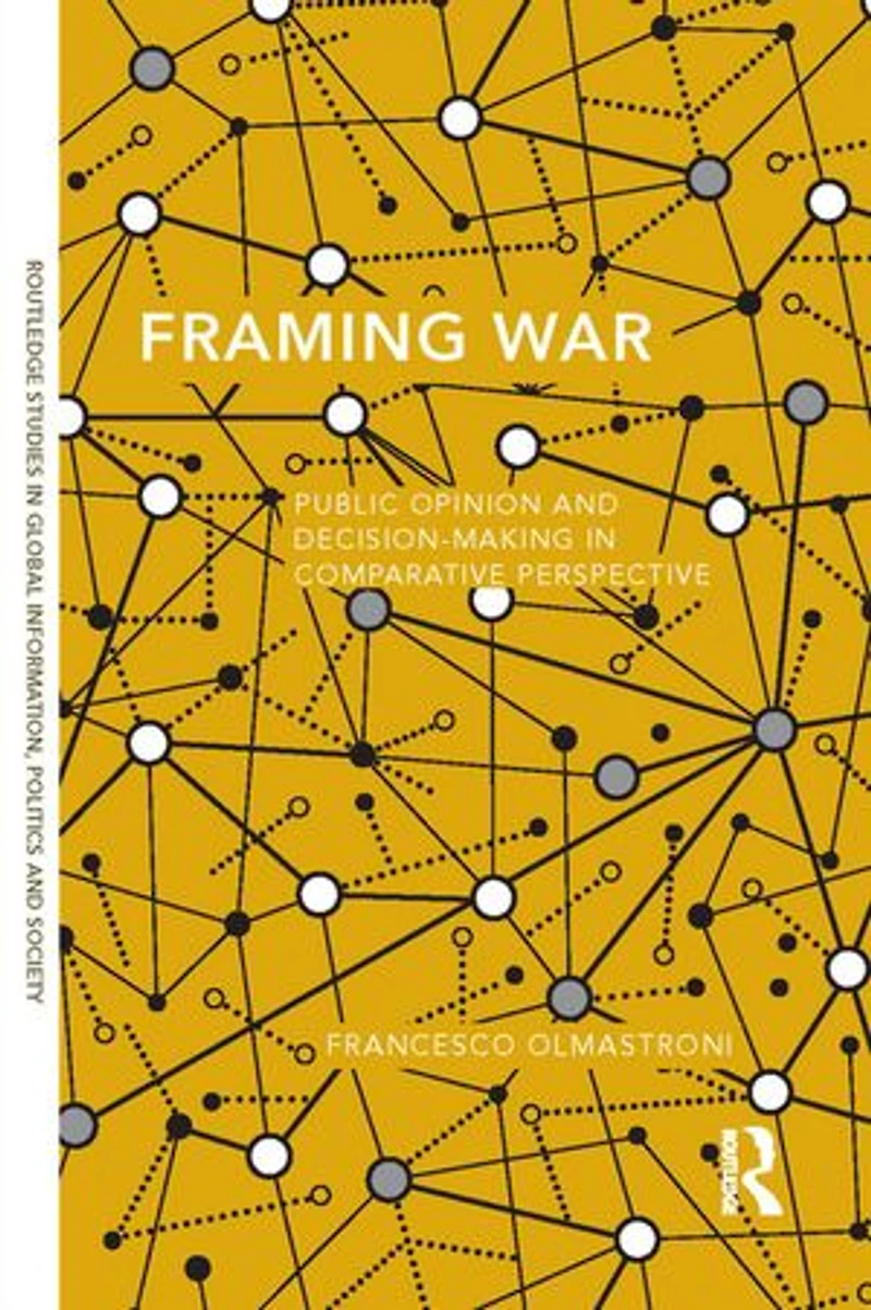 Framing War: Public Opinion And Decision-making Comparative Perspective