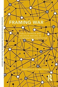 Framing War: Public Opinion And Decision-making Comparative Perspective