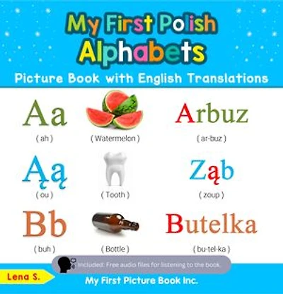 My First Polish Alphabets Picture Book with English Translations: Bilingual Early Learning & Easy Teaching Polish Books for Kids