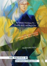 Intersectionality, Class and Migration: Narratives of Iranian Women Migrants the U.K.