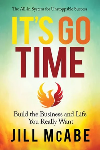 It’s Go Time: Build the Business and Life You Really Want