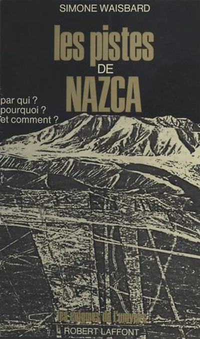 Les pistes de Nazca: Pour qui ? pourquoi, et comment ?