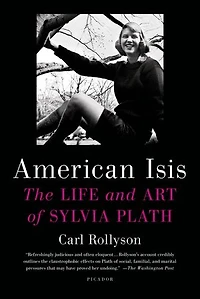 American Isis: The Life and Art of Sylvia Plath