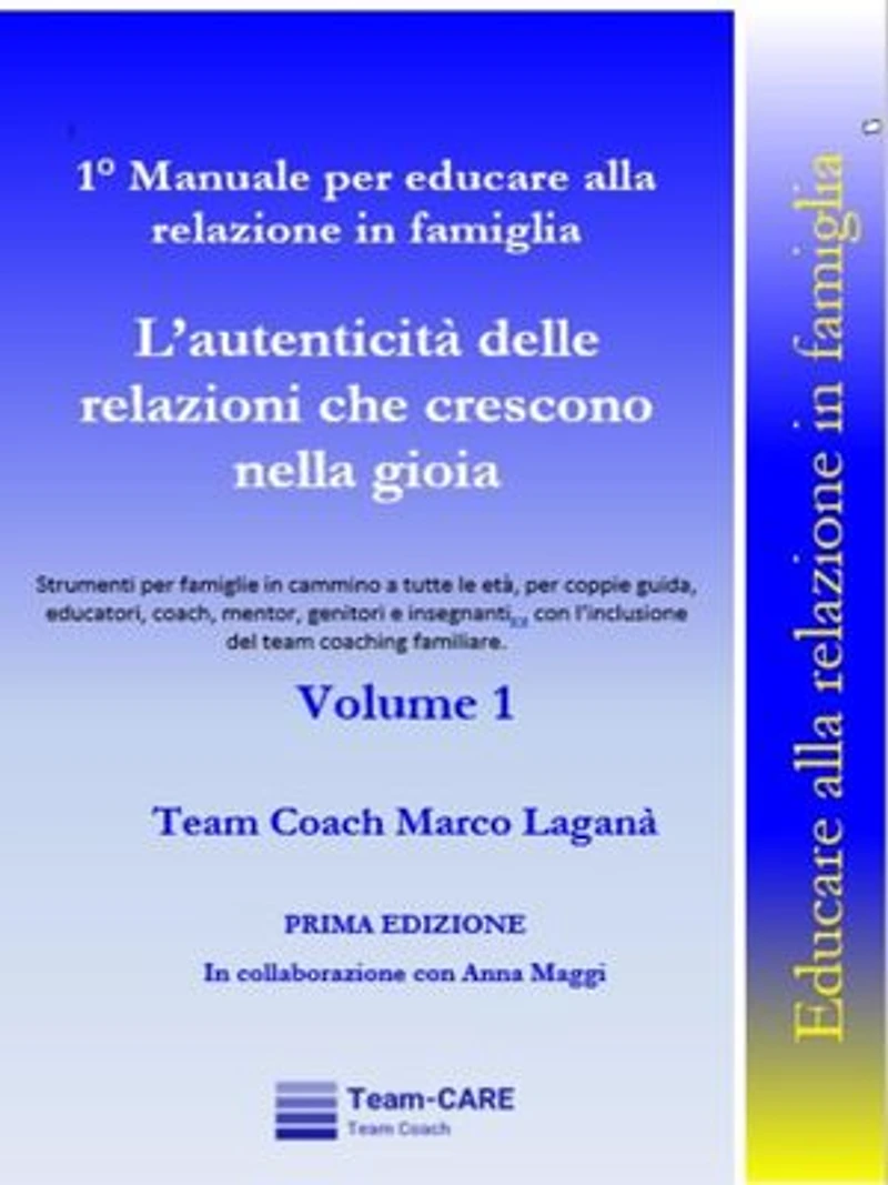 1° Manuale per educare alla relazione in famiglia - Volume 1 - L’autenticità delle relazioni che crescono nella gioia
