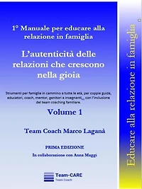 1° Manuale per educare alla relazione in famiglia - Volume 1 - L’autenticità delle relazioni che crescono nella gioia