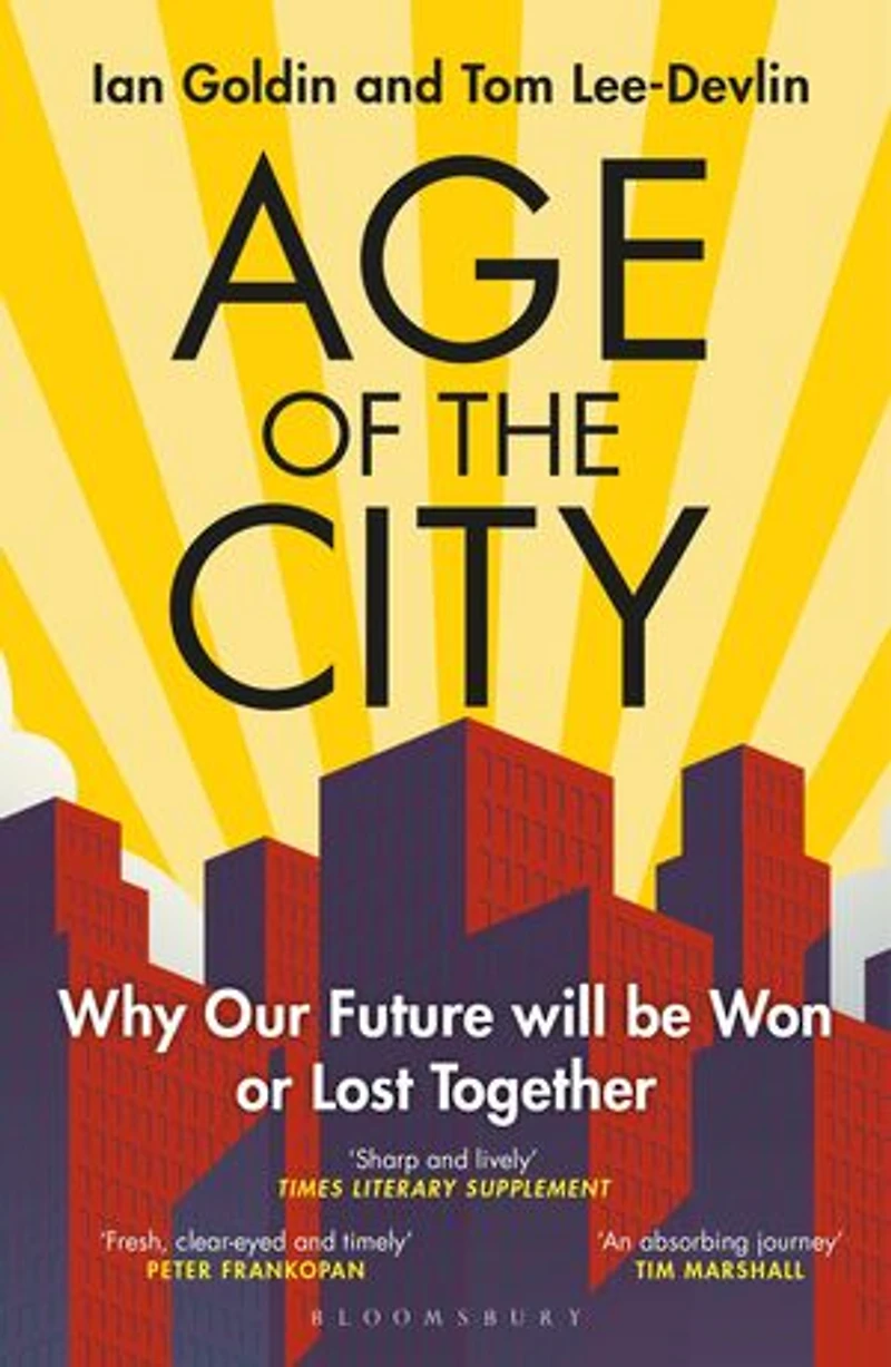 Age of the City: -- A Financial Times Book Year Why our Future will be Won or Lost Together