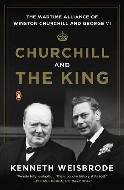 Churchill and The King: Wartime Alliance of Winston George VI