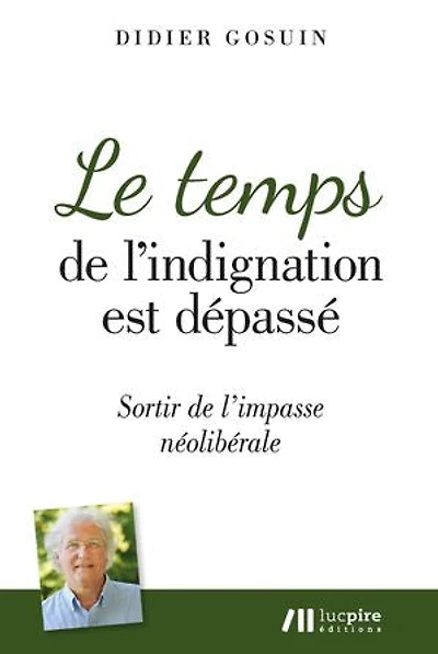Le temps de l’indignation est dépassé: Sortir de l'impasse néolibérale