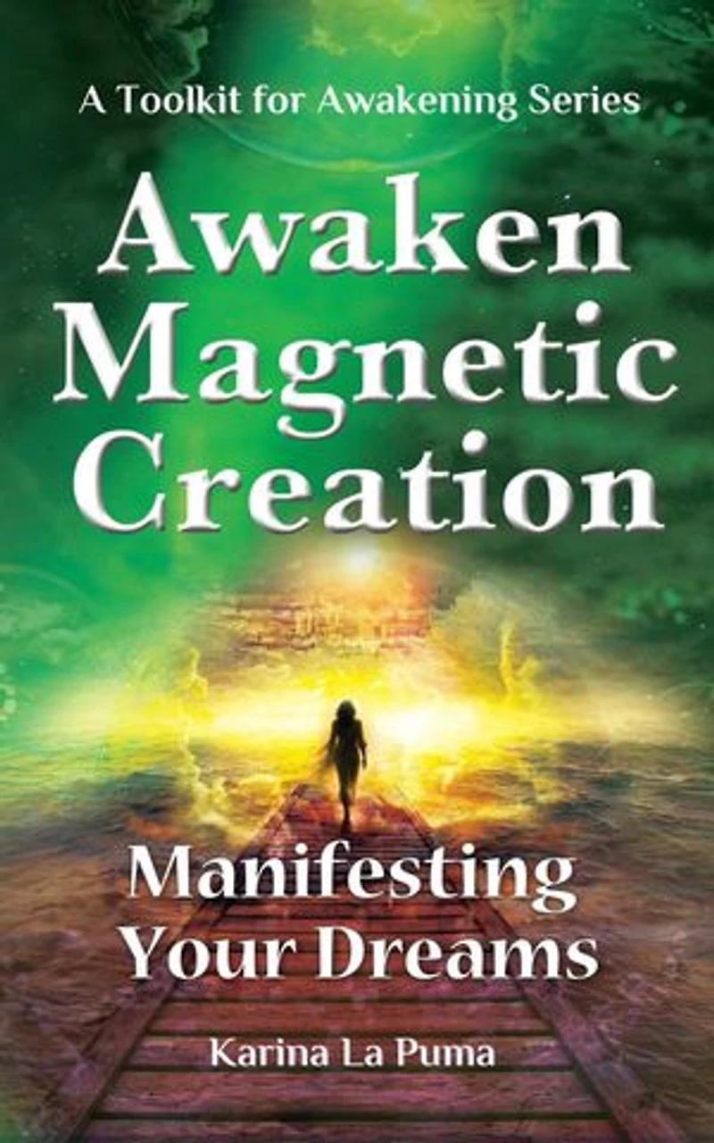Awaken Magnetic Creation: Manifesting Your Dreams