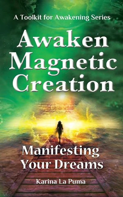 Awaken Magnetic Creation: Manifesting Your Dreams