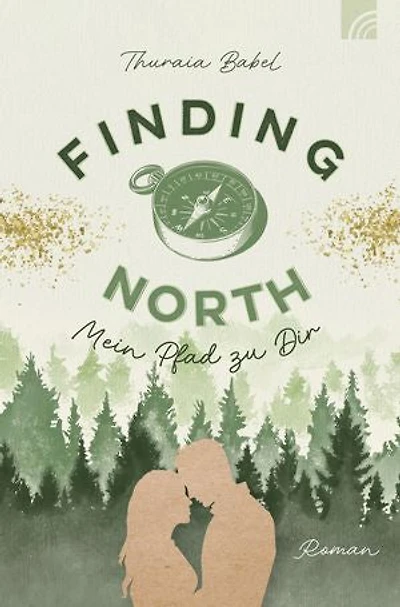 Finding North - Mein Pfad zu Dir: Roman