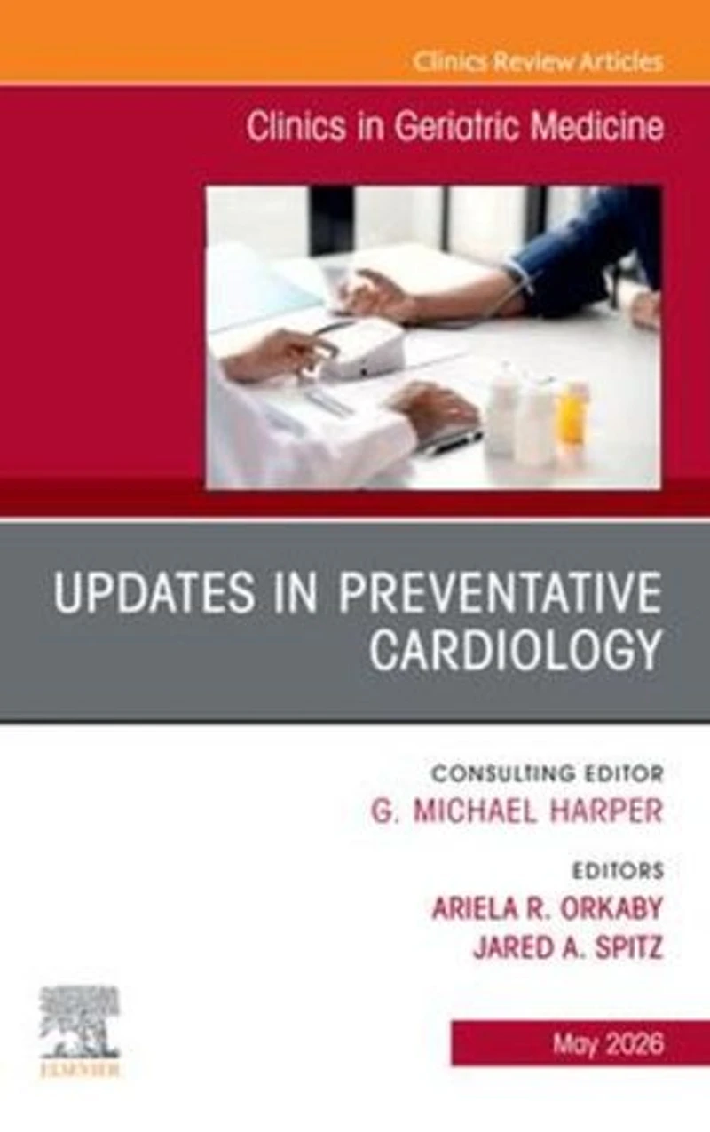Updates Preventative Cardiology, An Issue of Clinics Geriatric Medicine