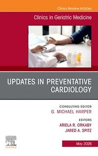 Updates Preventative Cardiology, An Issue of Clinics Geriatric Medicine