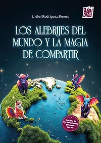 Los Alebrijes del mundo y la magia de compartir
