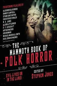 The Mammoth Book of Folk Horror: Evil Lives on in the Land