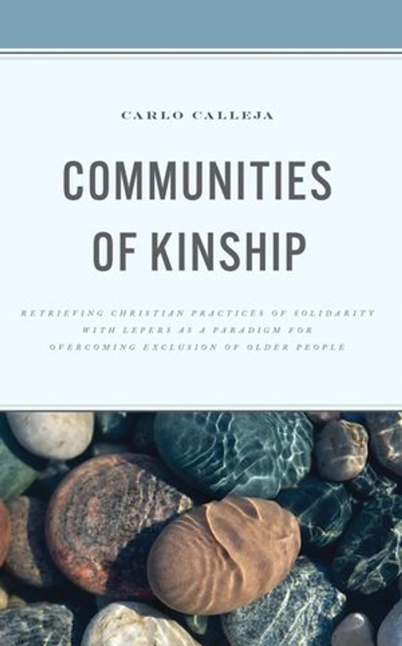 Communities of Kinship: Retrieving Christian Practices Solidarity with Lepers as a Paradigm for Overcoming Exclusion Older People