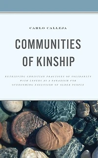 Communities of Kinship: Retrieving Christian Practices Solidarity with Lepers as a Paradigm for Overcoming Exclusion Older People