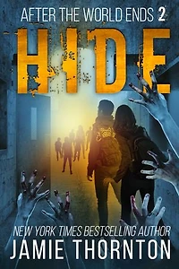 After The World Ends: Hide (Book 2): A Zombies Are Human novel