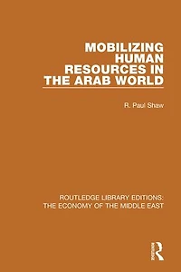 Mobilizing Human Resources the Arab World (RLE Economy of Middle East)