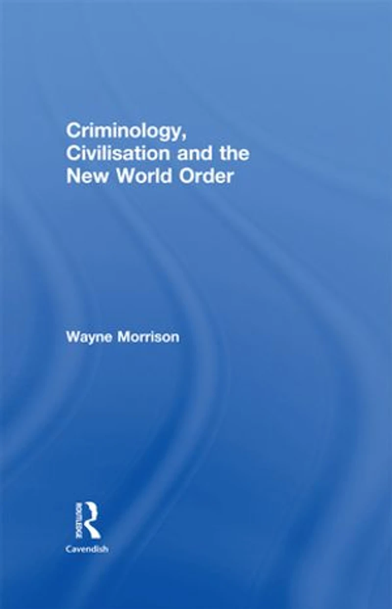Criminology, Civilisation and the New World Order