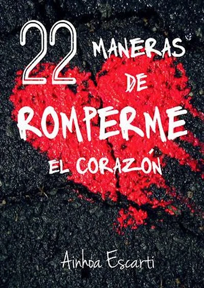 22 maneras de romperme el corazón