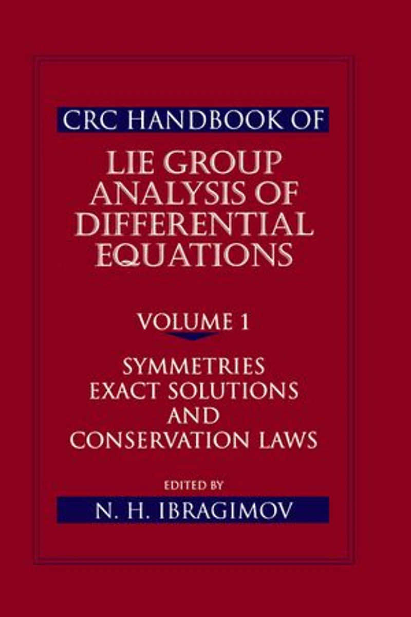 Crc Handbook Of Lie Group Analysis Differential Equations, Volume I: Symmetries, Exact Solutions, And Conservation La: Laws