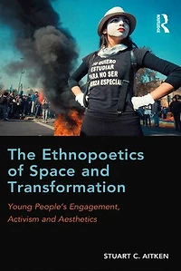 The Ethnopoetics of Space and Transformation: Young People's Engagement, Activism Aesthetics