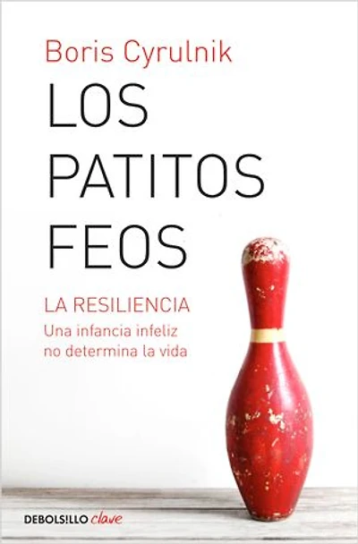 Los patitos feos. la resiliencia: una infancia infeliz no determina vida / Ugly Ducklings