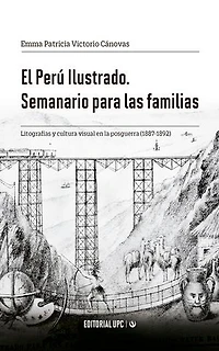 El Perú Ilustrado. Semanario para las familias: Litografías y cultura visual en la posguerra (1887-1892)