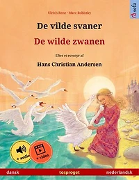 De vilde svaner - wilde zwanen (dansk nederlandsk): Tosproget børnebog efter et eventyr af Hans Christian Andersen, med online lydbog