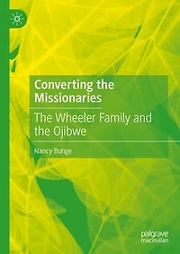 Converting the Missionaries: Wheeler Family and Ojibwe