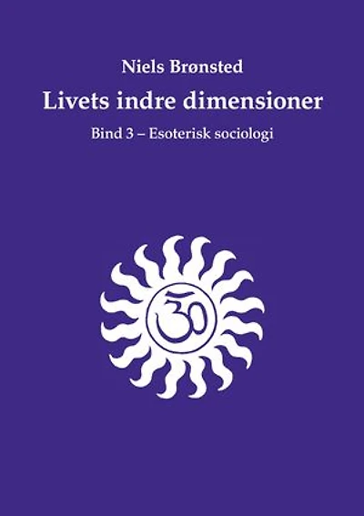 Livets indre dimensioner: Bind 3 - Esoterisk sociologi
