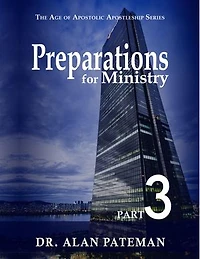 Preparations for Ministry: The Age of Apostolic Apostleship Series, Part 3