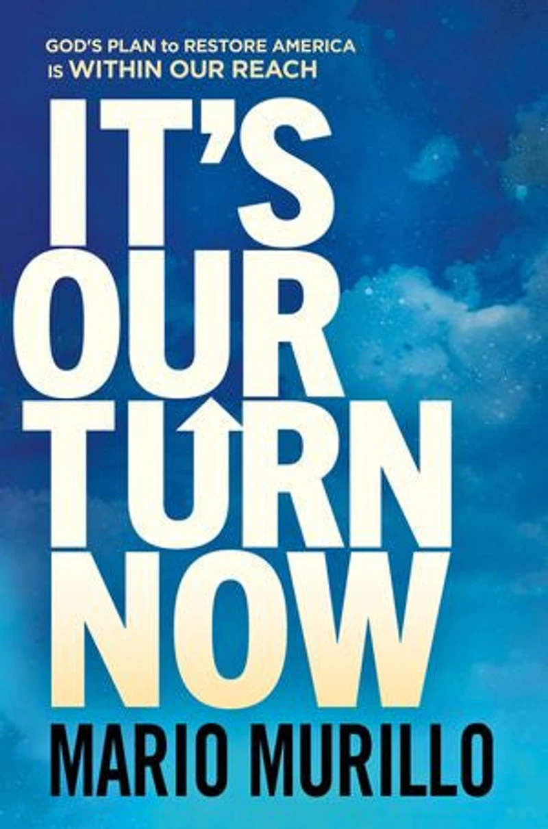 It's Our Turn Now: God's Plan to Restore America is Within Reach