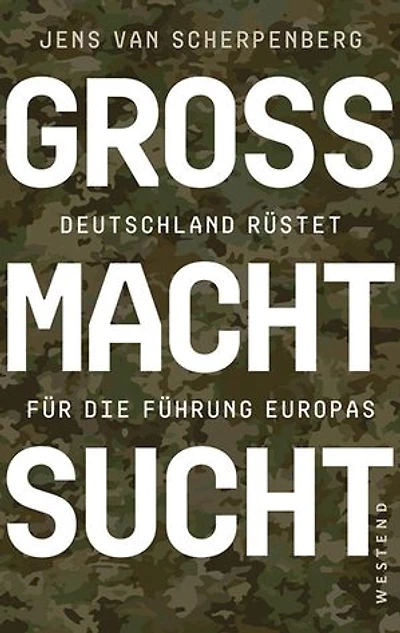Großmachtsucht: Deutschland rüstet für die Führung Europas