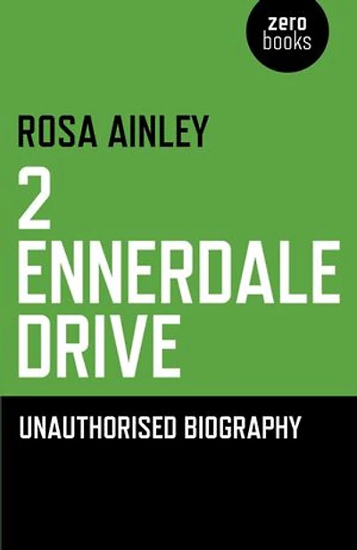 2 Ennerdale Drive: An Unauthorised Biography