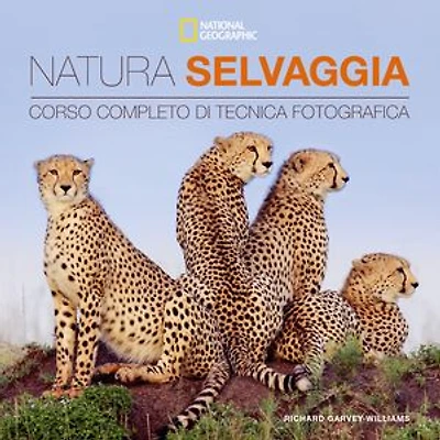 Natura selvaggia: Corso completo di tecnica fotografica
