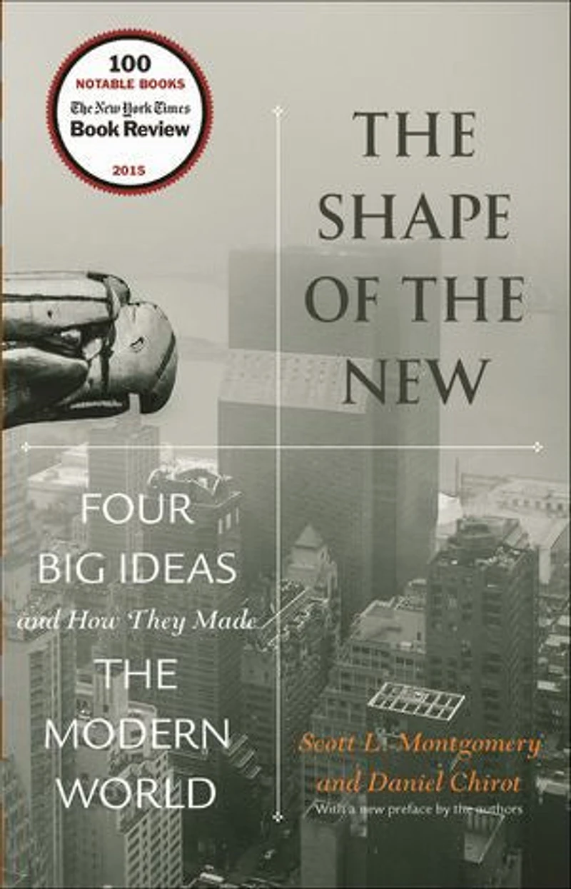 the Shape of New: Four Big Ideas and How They Made Modern World